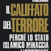 Il Califfato del terrore. Perch lo Stato islamico minaccia l'Occidente