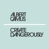 Create Dangerously: Albert Camus
