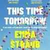 This Time Tomorrow: The Tender And Witty New Novel From The New York Times Bestselling Author Of All Adults Here