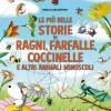 Le Pi Belle Storie Di Ragni, Farfalle, Coccinelle E Altri Animali Minuscoli. Ediz. A Colori