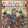 Guerra segreta nel medioevo. Operazioni speciali al tempo della cavalleria