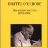 Diritto D'errore. Ventiquattro Interviste (1970-1994)