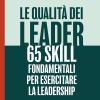 Le qualit dei leader 65 skill fondamentali per esercitare la leadership
