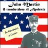 John Martin Il Trombettiere Di Apricale. Da Garibaldi A Custer