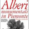 Alberi Monumentali In Piemonte. Presenze E Avversit