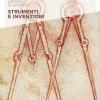 Strumenti e invenzioni. Leonardo Da Vinci. Artista / scienziato