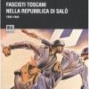 Fascisti Toscani Nella Repubblica Di Sal (1943-1945)