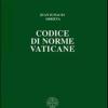 Codice Di Norme Vaticane. Ordinamento Giuridico Dello Stato Della Citt Del Vaticano