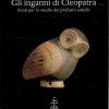 Gli Inganni Di Cleopatra. Fonti Per Lo Studio Dei Profumi Antichi