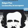 Edgar Allan Poe. La sua vita, le sue opere