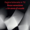 Pagine letterarie in TV. Rosso veneziano e Un anno di scuola