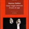 Marisa Fabbri. Lungo Viaggio Attraverso Il Teatro Di Regia. Con Cd-rom