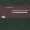 I Principi Internazionali Di Catalogazione (icp). Universo Bibliografico E Teoria Catalografica All'inizio Del Xxi Secolo
