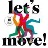 Let's Move! Il Metodo Innovativo Per Trasformare Il Tuo Corpo, Allungare La Vita E Aumentare L'energia. Con 10 Autotest