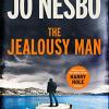 The Jealousy Man: Stories From The Sunday Times No.1 Bestselling Author Of The Harry Hole Thrillers
