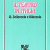 Il Teatro In Italia. Vol. 3 - Settecento E Ottocento