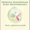Medicina Tradizionale Euro Mediterranea. Teoria E Applicazioni Pratiche