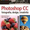 Photoshop CC. Fotografia, design, creativit