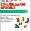 L'organizzazione Nevrotica. Una Diagnosi In Profondit Dei Disturbi E Delle Patologie Del Comportamento Organizzativo