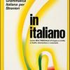 In Italiano. Grammatica Italiana Per Stranieri. Corso Multimediale Di Lingua E Di Civilt A Livello Elementare E Avanzato. Volume Unico