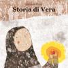 Storia Di Vera. Ediz. Illustrata
