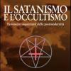 Il Satanismo E L'occultismo. Fenomeni Inquietanti Della Postmodernit