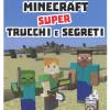 Minecraft. Super trucchi e segreti. Independent and unofficial guide. Ediz. a colori