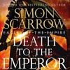 Death to the Emperor: The thrilling new Eagles of the Empire novel - Macro and Cato return!
