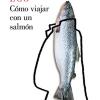 Cmo Viajar Con Un Salmn / How To Travel With A Salmon