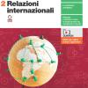 Relazioni Internazionali. Per Le Scuole Superiori. Con Contenuto Digitale (fornito Elettronicamente). Vol. 2