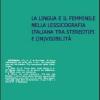 La Lingua E Il Femminile Nella Lessicografia Italiana Tra Stereotipi E (in)visibilit