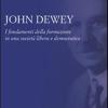 John Dewey. I fondamenti della formazione in una societ libera e democratica