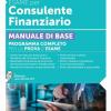 Esame Per Consulente Finanziario. Manuale Di Base. Programma Completo Per La Prova D'esame