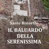 Il Baluardo Della Serenissima. La Guerra Di Cambrai (1509-1517) Dalla Sconfitta Alla Riconquista