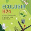 Ecologia H24. Tutta La Sostenibilit Di Una Giornata Qualunque. Ediz. A Colori