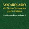 Vocabolario Del Nuovo Testamento Greco-italiano. Lessico Analitico Dei Verbi