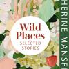 Wild places: selected stories