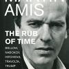 The Rub Of Time: Bellow, Nabokov, Hitchens, Travolta, Trump. Essays And Reportage, 1994-2016