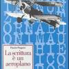 La Scrittura  Un Aeroplano. L'avventura Intellettuale Di Otto Grandi Firme Del Giornalismo Italiano