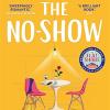 The No-show: The Instant Sunday Times Bestseller, The Utterly Heart-warming New Novel From The Author Of The Flatshare