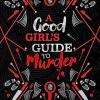 A Good Girls Guide To Murder Collectors Edition: A Stunning New Collectors Edition Of The First Book In The Bestselling Thriller Trilogy, Soon To Be A Major Tv Series!: Book 1