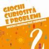 Giochi, Curiosit E Problemi. Piccoli Matematici Scoprono. Vol. 2