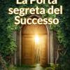 La porta segreta del successo