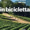 Le Strade Del Vino. Tra Vigne E Cantine. In Bicicletta