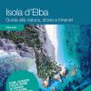 Isola D'elba. Guida Alla Natura, Storia E Itinerari