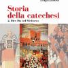 Storia Della Catechesi. Vol. 2