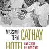 Cathay Hotel. Una Storia Del Novecento Tra Cina E Europa