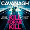 Kill For Me Kill For You: The Instant Top Five Sunday Times Bestseller