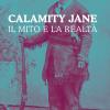 Calamity Jane: Il Mito E La Realt