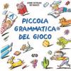 Piccola Grammatica Del Gioco